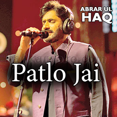 Patlo jai - Karaoke Mp3 | Abrar Ul Haq